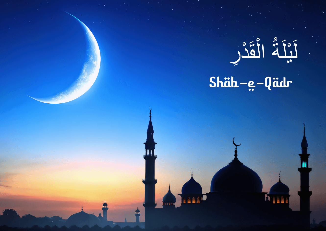 The Magnificence of Laylat al-Qadr (Shab-e-Qadr): The Night of Divine Decree